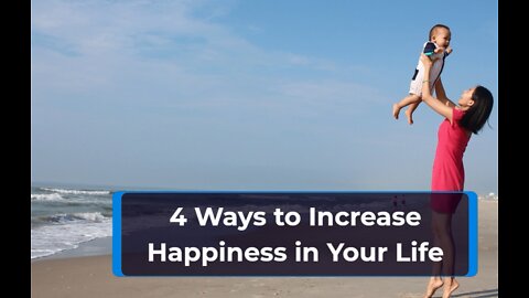 4 Ways to Increase Happiness in Your Life