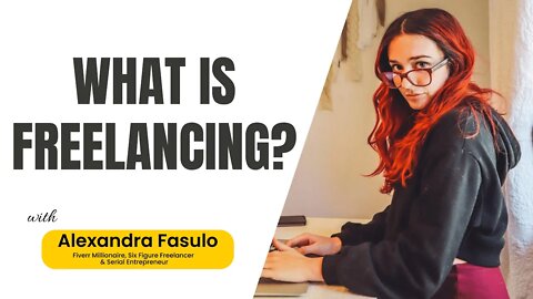 What is Freelancing? - Alexandra Fasulo