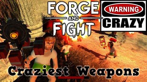 Forge and Fight - Craziest Weapons