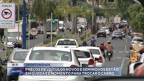 Oportunidade! Preços de Veículos Novos e Seminovos estão em queda e é Momento para Trocar o Carro.