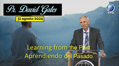 Learning from the Past / Aprendiendo del Pasado | Pr. David Gates - 31/8/2024