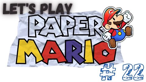 Let's Play - Paper Mario Part 22 | Finally Made it to Bowser's Castle!