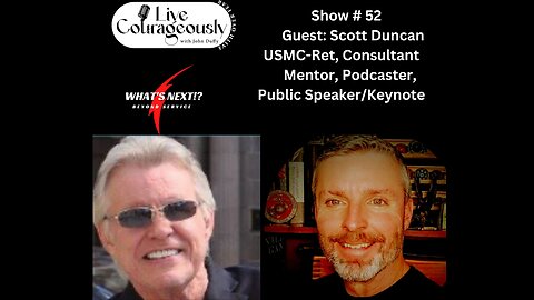 Live Courageously # 52 Host John Duffy Guest Scott Duncan