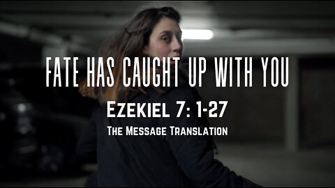 Scripture Video - Ezekiel 7 The Message