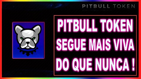 PITBULL TOKEN SEGUE MAIS VIVA DO QUE NUNCA !