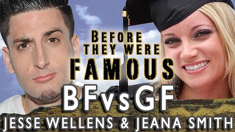 BFvsGF - Before They Were Famous - Jesse Wellens & Jeana Smith