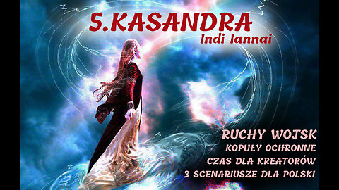 5.KASANDRA - Ruchy Wojsk, Kopuły Ochronne, Czas dla Kreatorów, 3 Scenariusze dla Polski