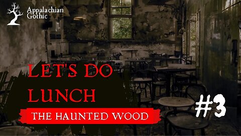 Let’s Do Lunch- The Haunted Wood #scary #scarystory #creepypasta #ghoststoriesforsleep