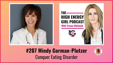 #207 Mindy Gorman-Plutzer - Conquer Eating Disorder