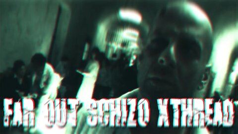 Far Out Schizo /x/Thread