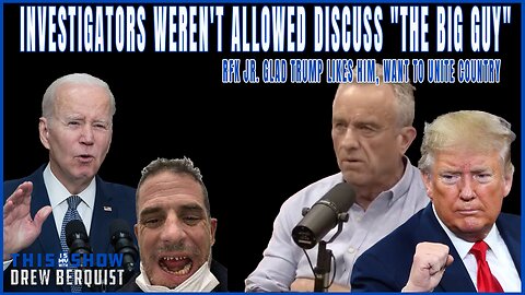 Feds Weren't Allowed Discuss Joe "The Big Guy" Biden | RFK Jr. Glad Trump Likes Him | Ep 583