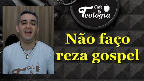 Não faço reza gospel