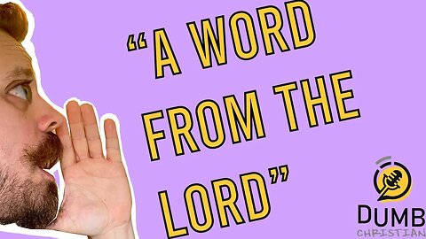 A word from the Lord (Dumb Christian Thoughts) | Should our focus be on a new revelation or serving?