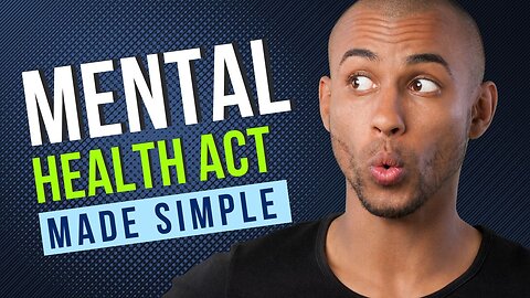 Mental Health Act Made Simple (Most Commonly Used Sections)