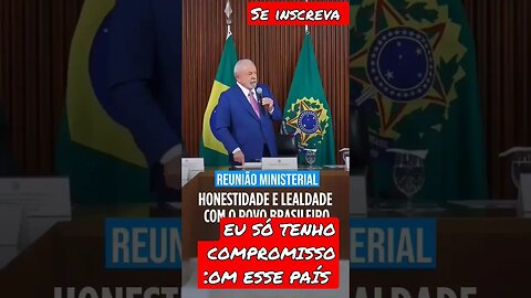 EU SÓ TENHO COMPROMISSO COM ESSE PAIS DISSE LULA NA REUNIÃO MINISTERIAL... #shorts