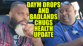 Advice For Daym Drops And Badlands Chugs About Their Health