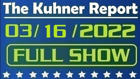 The Kuhner Report 03/16/2022 [FULL SHOW] Putin's war crimes in Ukraine continue for the 21st day; Ukrainian President Volodymyr Zelensky to address U.S. Congress