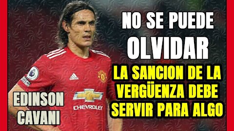 CAVANI fue DESPRECIADO y no se debe OLVIDAR la PREPOTENCIA de los INGLESES: ¿se les permite TODO?