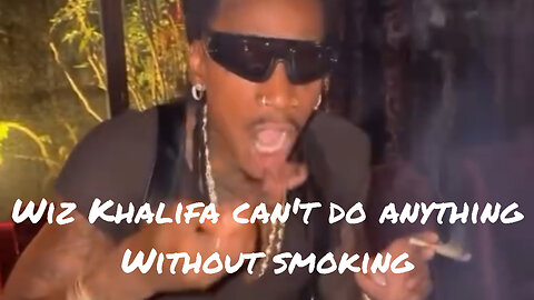 Looks like Wiz Khalifa can't do anything without smoking