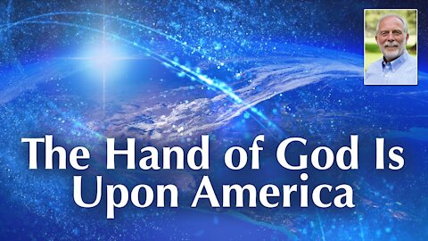 The Hand of God Is Upon America Now