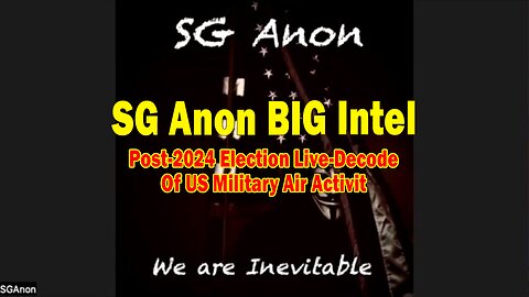 SG Anon BIG Intel Nov 20: "Post-2024 Election Live-Decode Of US Military Air Activit"