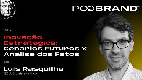 INOVAÇÃO ESTRATÉGICA: PREVISÃO DE CENÁRIOS FUTUROS X ANÁLISE DOS FATOS | E50T2