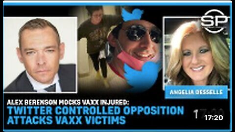 Alex Berenson MOCKS Vaxx Injured: Twitter Controlled Opposition Attacks Vaxx Victims