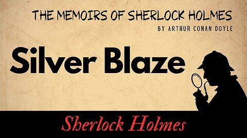 The Memoirs of Sherlock Holmes Silver Blaze Full Audiobook