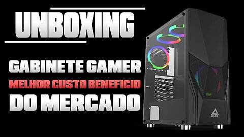 Gabinete Gamer - Melhor custo beneficio 2023 Unboxing