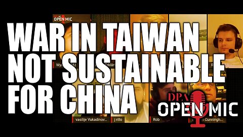 China woudn't be able to sustain a ground offensive on Taiwan | DPA Open Mic