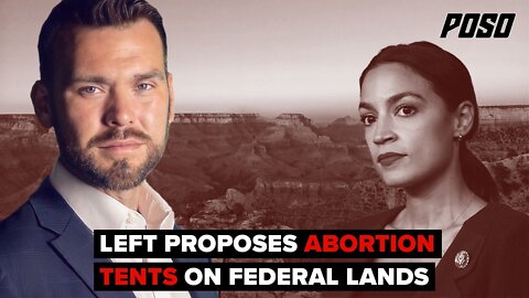 Left Proposes Abortion Tents On Federal Lands