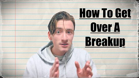 How To Get Over A Breakup