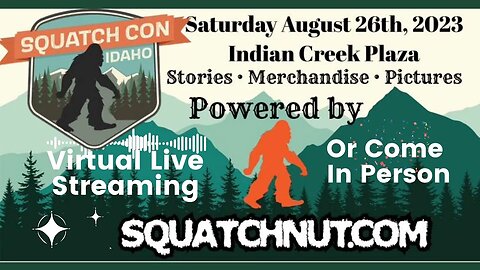 Squatchcon Idaho 2023 LIVE Pay-Per-View & In-Person Event