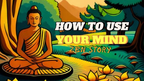 How To Use Your Mind? _ Zen short story