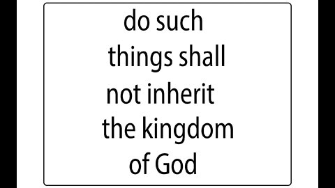 they which do such things shall not inherit the kingdom of God