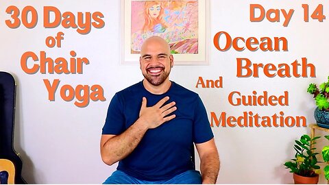 Ocean Breath and Guided Meditation - Day 14 - 30 Days of Chair Yoga - 14 Minute Class - Fully Seated