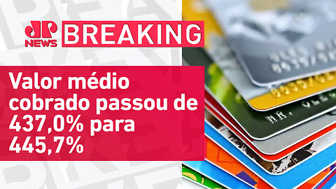 Juro do rotativo do cartão de crédito sobe 8,7 pontos porcentuais em julho | BREAKING NEWS