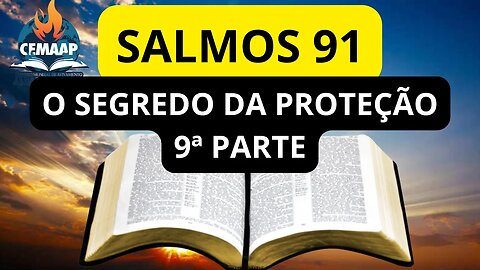 SALMOS 91 I O SEGREDO DA PROTEÇÃO I 9ª PARTE