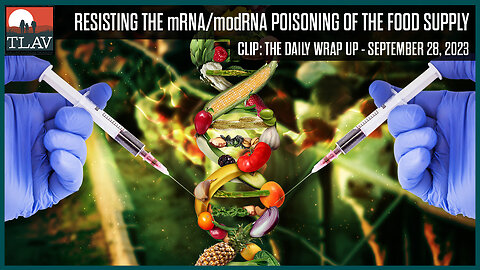 Resisting the mRNA/modRNA Poisoning of the Food Supply