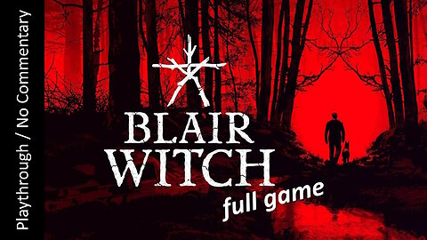 Blair Witch FULL GAME playthrough