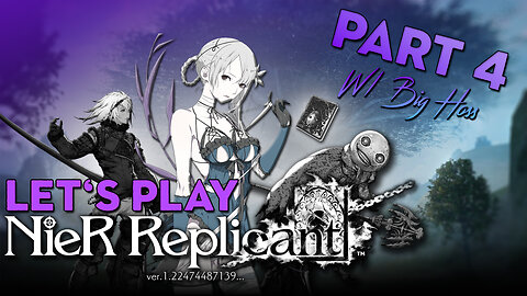 Let's Play! NieR: Replicant Part 4 w/ Big Hoss "The Aerie"