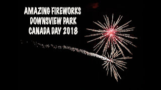 Awesome Fireworks on Downsview Park: Canada Day July 1, 2018