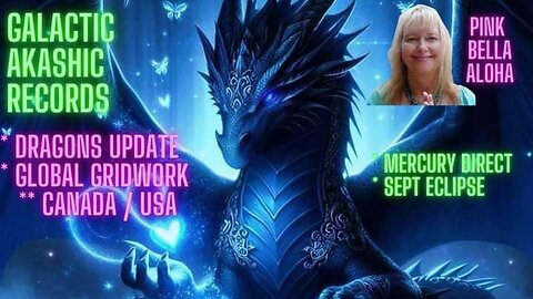 GALACTIC Akashic Records Update * DRAGONS Transmission & Training * GLOBAL Gridwork Intel