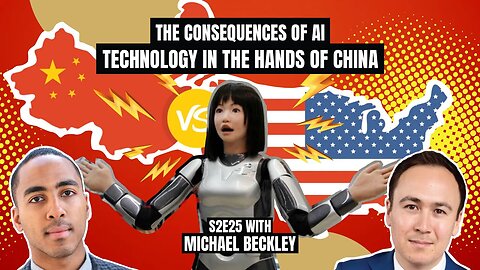 The Consequences of AI Technology in the hands of China with Michael Beckley