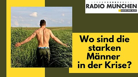 Wo sind die starken Männer in der Krise?