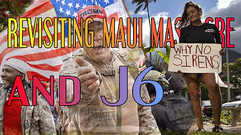 Revisiting Maui Massacre And J6