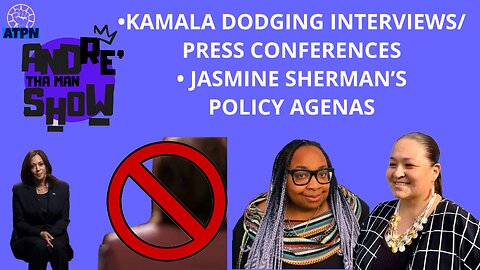 KAMALA DODGING PRESS CONFERNECES/INTERVIEWS, JASMINE SHERMAN POLICY AGENDAS - Andre Tha Man Show