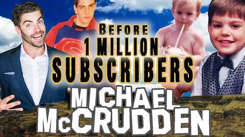 MICHAEL McCRUDDEN | Before They Were Famous | 1 MILLION SUBSCRIBER SPECIAL