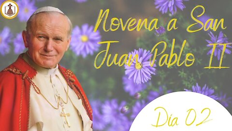 NOVENA A SAN JUAN PABLO II | DÍA 02