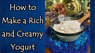 How to Make Rich, Creamy Yogurt